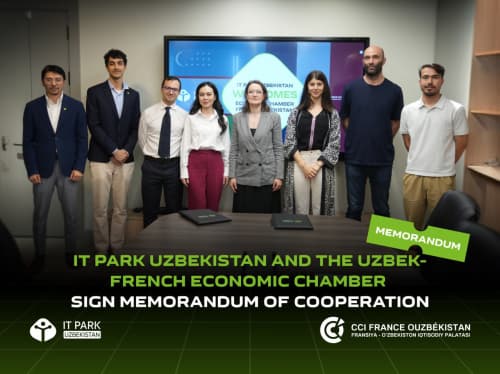 A memorandum of cooperation was signed between IT Park Uzbekistan and the French-Uzbek Economic Chamber (CIIFO)
