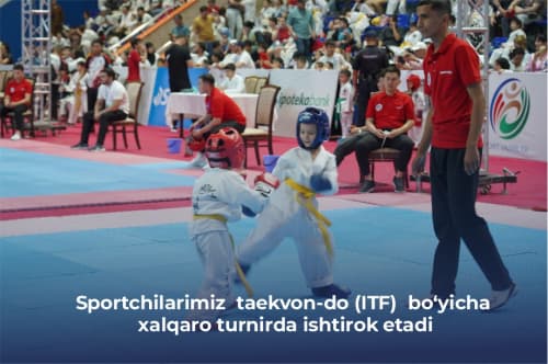 Sportchilarimiz  taekvon-do (ITF)  bo‘yicha  xalqaro turnirda ishtirok etadi