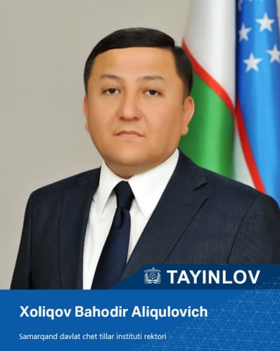 Соответствующим постановлением Кабинета Министров Холиков Баходир Аликулович назначен на должность ректора Самаркандского государственного института иностранных языков.